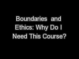Boundaries  and Ethics: Why Do I Need This Course?