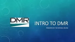 Intro to DMR Presented by: Tim Watson, KB1HNZ