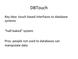 DBTouch Key idea: touch based interfaces to database systems