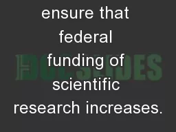 VISION:    To ensure that federal funding of scientific research increases.