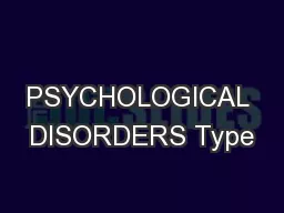 PSYCHOLOGICAL DISORDERS Type