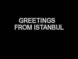 GREETINGS  FROM ISTANBUL