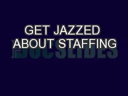 GET JAZZED ABOUT STAFFING