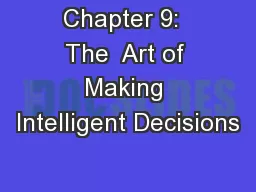 Chapter 9:  The  Art of Making Intelligent Decisions
