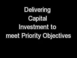 Delivering Capital Investment to meet Priority Objectives