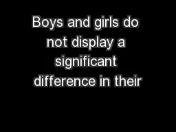 Boys and girls do not display a significant difference in their