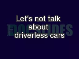 Let’s not talk about driverless cars