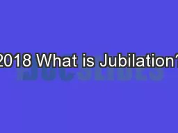 2018 What is Jubilation?