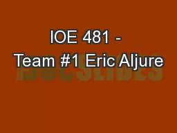 IOE 481 - Team #1 Eric Aljure