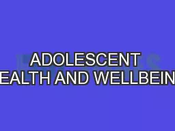 ADOLESCENT HEALTH AND WELLBEING
