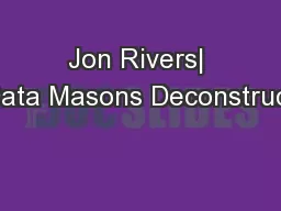 Jon Rivers| Data Masons Deconstruct