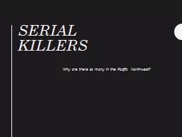 Serial Killers Why are there so many in the Pacific Northwest?