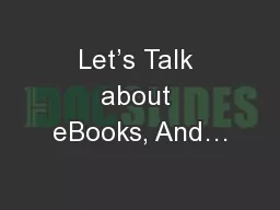 Let’s Talk about eBooks, And…