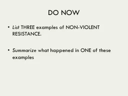 DO NOW List  THREE examples of NON-VIOLENT RESISTANCE