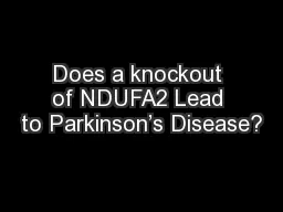 Does a knockout of NDUFA2 Lead to Parkinson’s Disease?