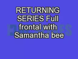 RETURNING SERIES Full frontal with Samantha bee