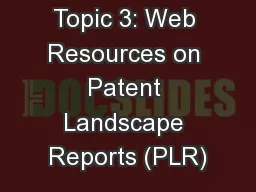 Topic 3: Web Resources on Patent Landscape Reports (PLR)
