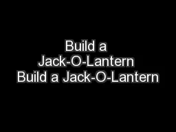 Build a Jack-O-Lantern Build a Jack-O-Lantern