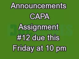 Announcements  CAPA Assignment #12 due this Friday at 10 pm