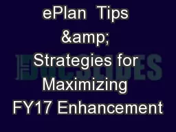 ePlan  Tips & Strategies for Maximizing FY17 Enhancement