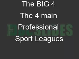 The BIG 4 The 4 main Professional Sport Leagues