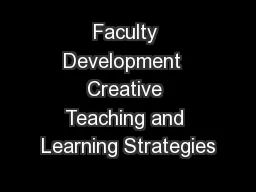 Faculty Development  Creative Teaching and Learning Strategies