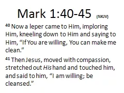 Mark 1:40- 45   (NKJV) 40