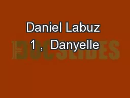 Daniel Labuz 1 ,  Danyelle