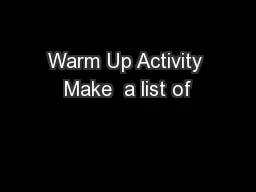 Warm Up Activity Make  a list of
