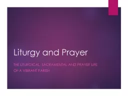 Liturgy and Prayer The Liturgical, Sacramental and Prayer Life