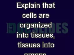 Standard: S7L2c. Explain that cells are organized into tissues, tissues into organs, organs