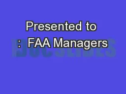 Presented to :  FAA Managers