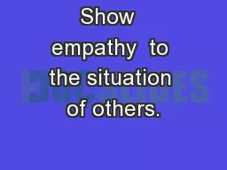 Show  empathy  to the situation of others.