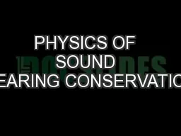 PHYSICS OF  SOUND  HEARING CONSERVATION