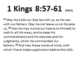 1 Kings 8:57-61  (NKJV) 57 