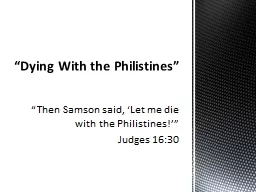 “Then  Samson said,  ‘Let