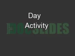   Day     Activity  