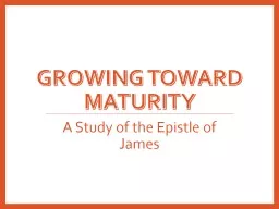 Growing Toward Maturity A Study of the Epistle of James