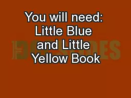 You will need: Little Blue and Little Yellow Book