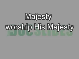 Majesty worship His Majesty