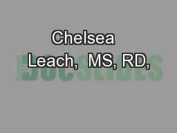 Chelsea  Leach,  MS, RD,
