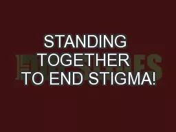 STANDING TOGETHER  TO END STIGMA!