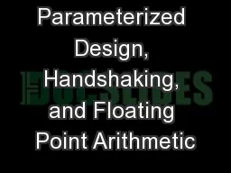 Lecture  10: Parameterized Design, Handshaking, and Floating Point Arithmetic