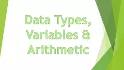 Data Types, Variables   & Arithmetic