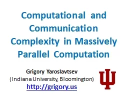 Computational  and Communication Complexity in Massively Parallel