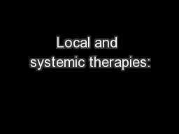 Local and systemic therapies: