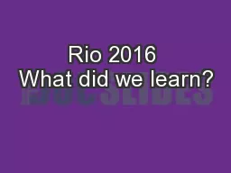 Rio 2016 What did we learn?
