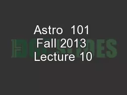 Astro  101 Fall 2013 Lecture 10