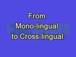From Mono-lingual to Cross-lingual: