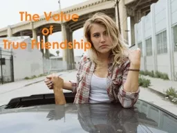 The Value  of  True  Friendship